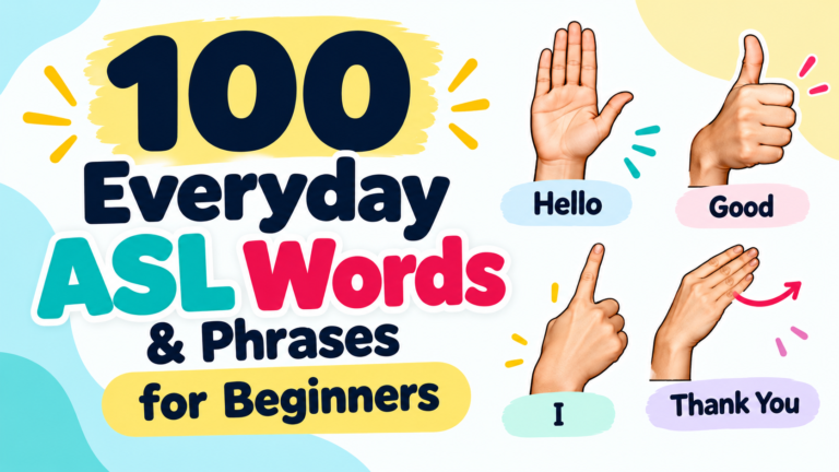 100 Everyday ASL Words & Phrases for Beginners
